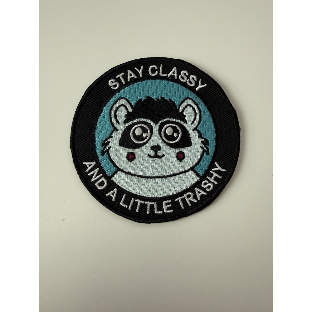 Stay Classy And A Little Trashy Embroidered Patch 3in Round Trash Panda